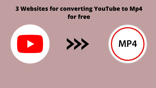 3 Websites for converting YouTube to Mp4 for free